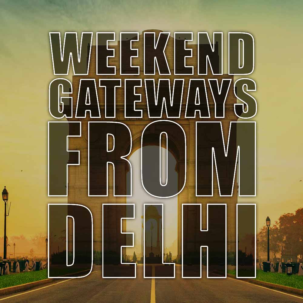 weekend gateaways from delhi