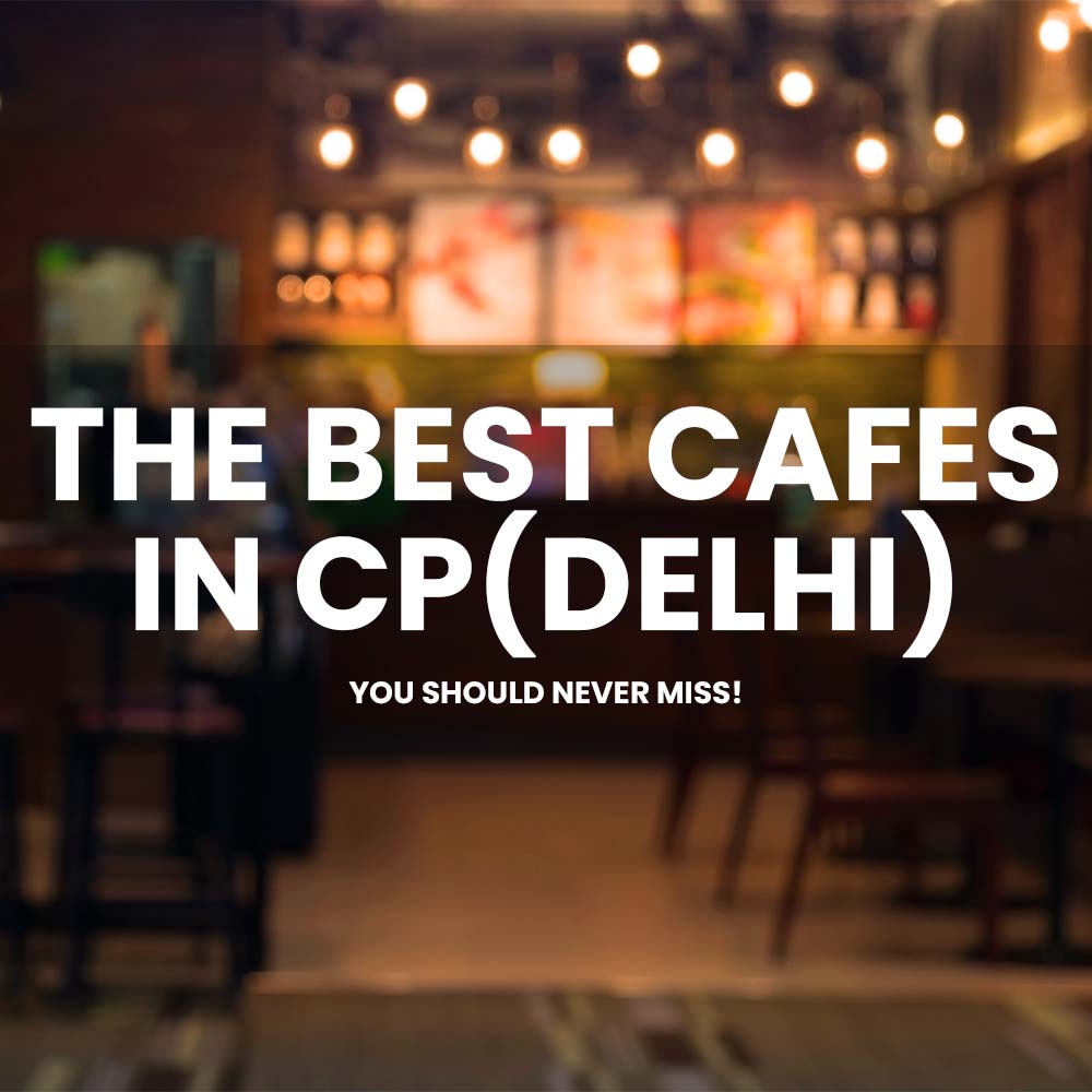 Best Cafes in CP